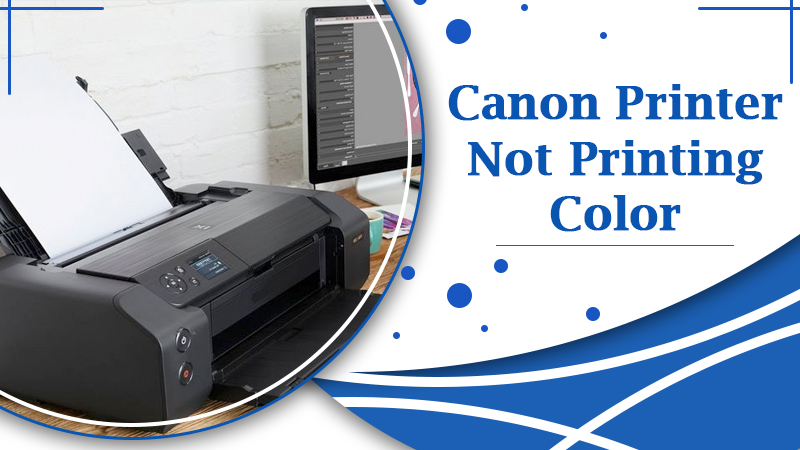 Effectively Fix the Problem of Canon Printer Not Printing Color