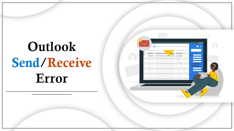 Get Rid of the Outlook Send/Receive Error Efficiently